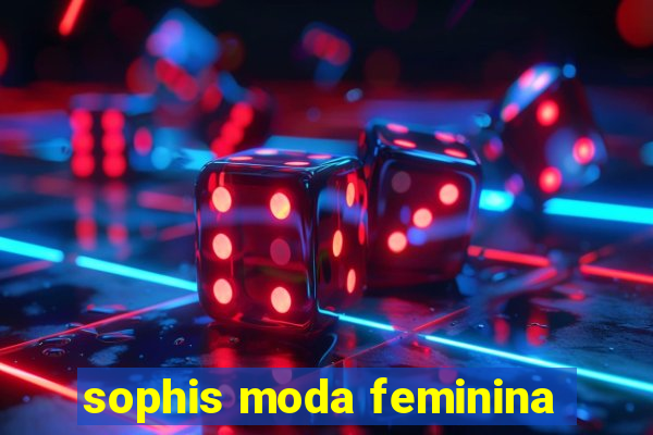 sophis moda feminina